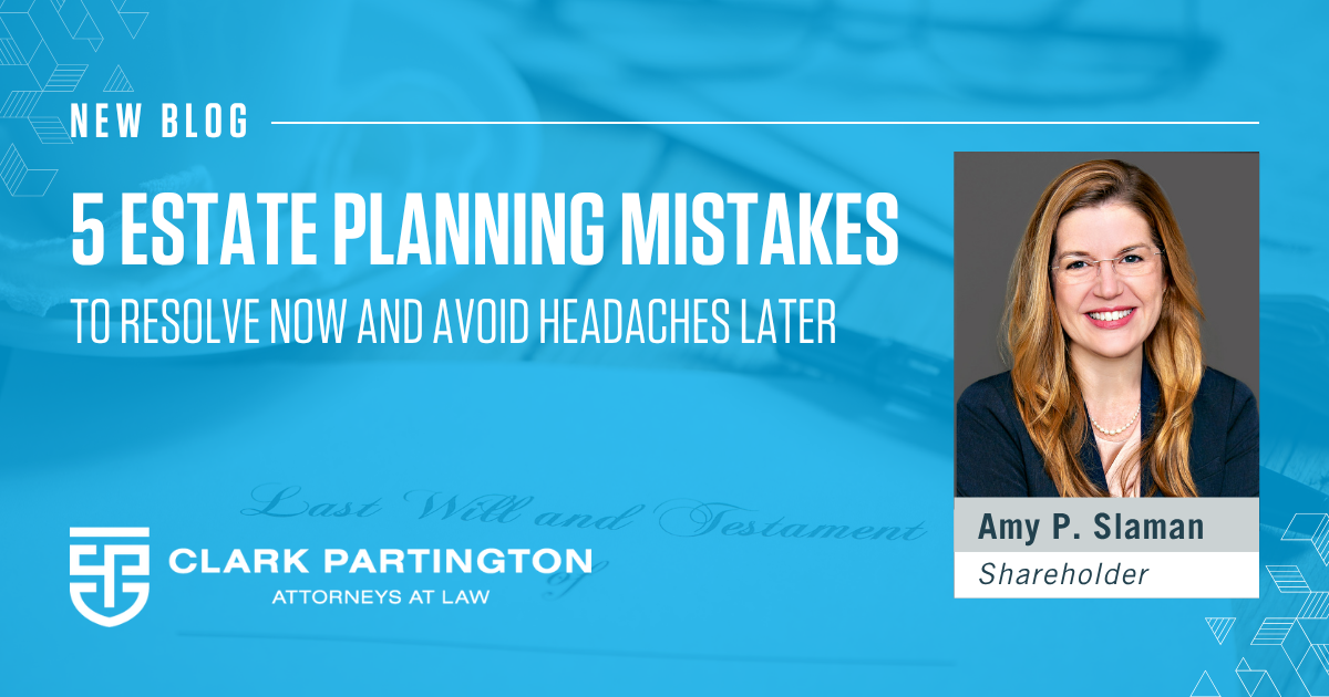Read more about the article 5 Estate Planning Mistakes That If Not Resolved Now Will Cause Major Headaches Later