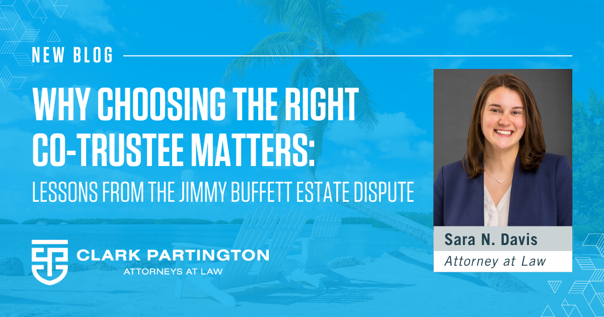 Read more about the article Why Choosing the Right Co-Trustee Matters: Lessons from the Jimmy Buffett Estate Dispute